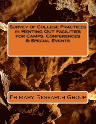 Primary Research Group - Survey of College Practices in Renting Out Facilities for Camps, Conferences & Special Events, Häftad
