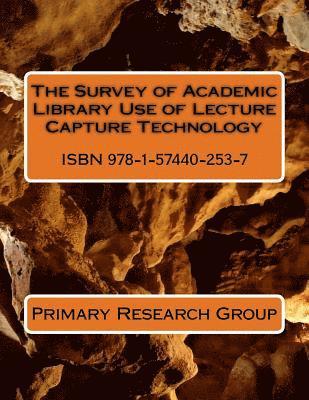 Primary Research Group - The Survey of Academic Library Use of Lecture Capture Technology, Häftad