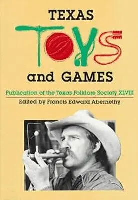 Abernethy, Francis Edward Abernethy - Texas Toys and Games, Häftad. Tillgänglighet: Tillfälligt slut