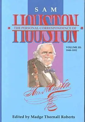 Sam Houston, Madge Thornall Roberts - Personal Correspondence of Sam Houston V. 3; 1848-52, Inbunden. Tillgänglighet: Tillfälligt slut
