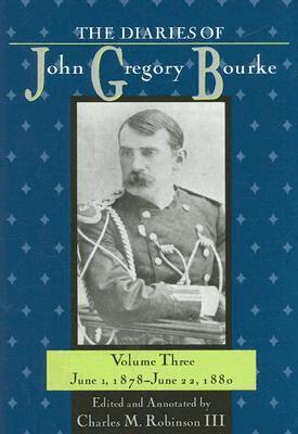 John Gregory Bourke, Charles M. Robinson - Diaries of John Gregory Bourke V. 3; June 1, 1878-June 22, 1880, Inbunden. Tillgänglighet: Tillfälligt slut