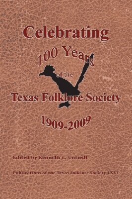 Kenneth L. Untiedt - Celebrating 100 Years of the Texas Folklore Society, 19092009, Inbunden. Tillgänglighet: Tillfälligt slut