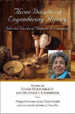 Antonia I. Castaneda, Linda Heidenreich - Three Decades of Engendering History, Inbunden. Tillgänglighet: Tillfälligt slut