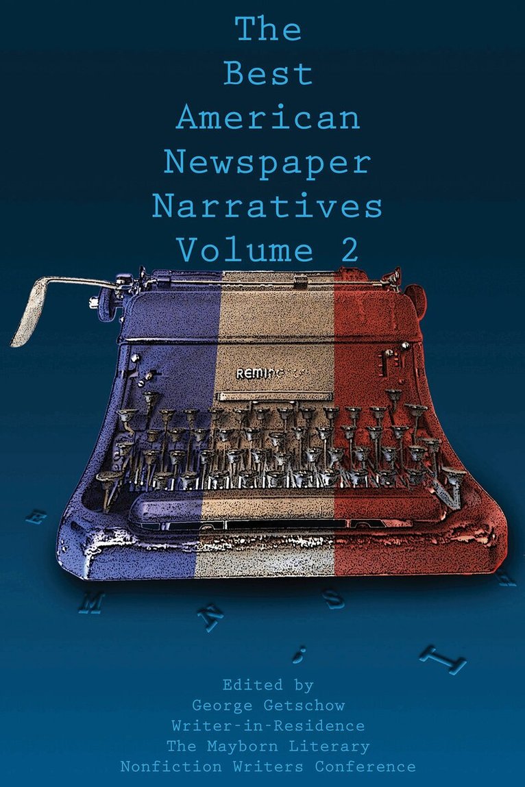George Getschow - Best American Newspaper Narratives, Volume 2, Häftad
