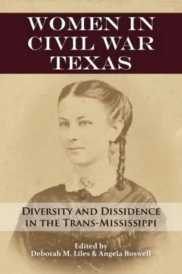 Deborah M. Liles, Angela Boswell - Women in Civil War Texas, Inbunden. Tillgänglighet: Tillfälligt slut