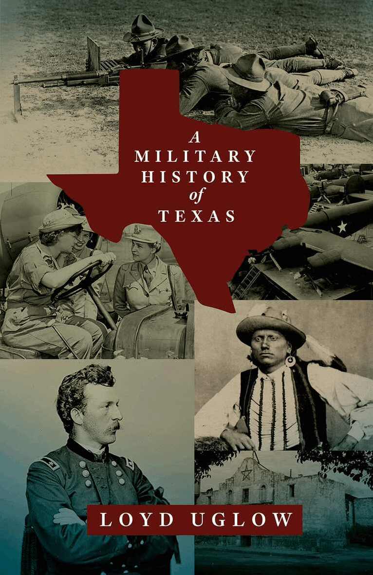 Loyd Uglow - Military History of Texas Volume 15, Inbunden. Tillgänglighet: Tillfälligt slut