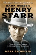 Reel Thrilling Events of Bank Robber Henry Starr