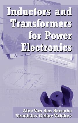 Vencislav Cekov Valchev, Alex Van den Bossche - Inductors and Transformers for Power Electronics, Inbunden