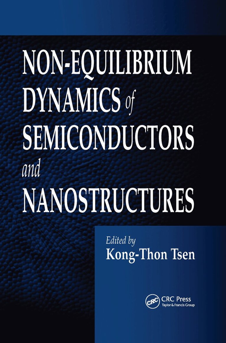 Kong-Thon Tsen - Non-Equilibrium Dynamics of Semiconductors and Nanostructures, Inbunden