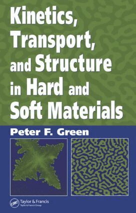 Peter F. Green - Kinetics, Transport, and Structure in Hard and Soft Materials, Inbunden