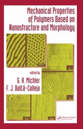 G. H. Michler, F. J. Balta-Calleja - Mechanical Properties of Polymers based on Nanostructure and Morphology, Inbunden