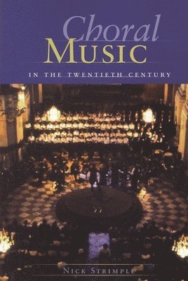 Nick Strimple - Choral Music in the Twentieth Century, Häftad