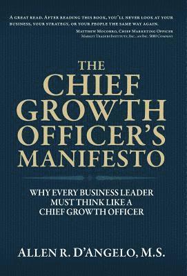 Allen R D'Angelo - Chief Growth Officer's Manifesto, Inbunden