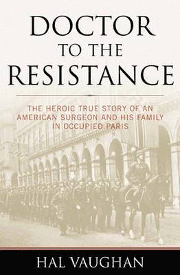Hal Vaughan - Doctor to the Resistance, Inbunden. Tillgänglighet: Lägg i varukorg