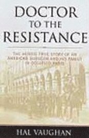Hal Vaughan - Doctor to the Resistance, Häftad. Tillgänglighet: Lägg i varukorg