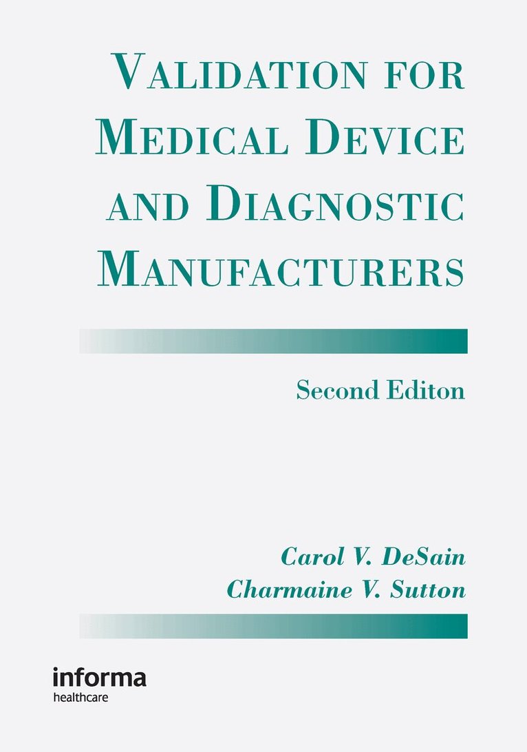 Carol V. Desain, Charmaine V. Sutton - Validation for Medical Device and Diagnostic Manufacturers, Inbunden