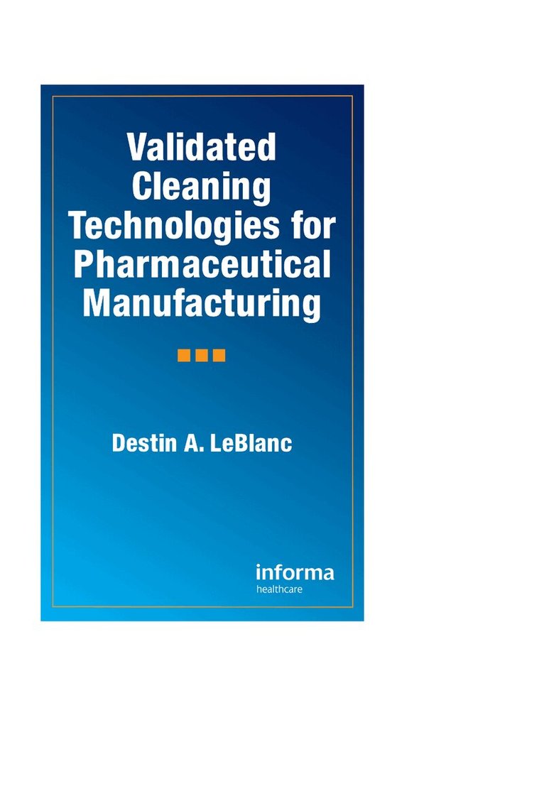 Destin A. LeBlanc - Validated Cleaning Technologies for Pharmaceutical Manufacturing, Inbunden. Tillgänglighet: Lägg i varukorg