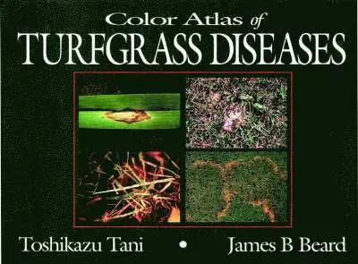 Toshikazu Tani, James B Beard - Color Atlas of Turfgrass Diseases, Inbunden. Tillgänglighet: Lägg i varukorg