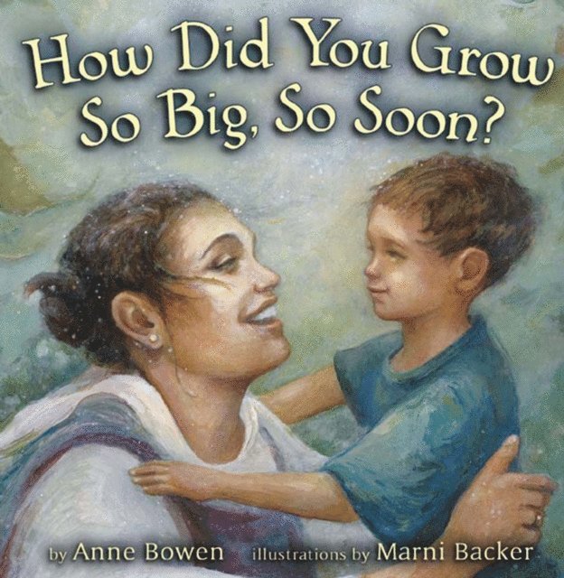 Anne Bowen - How Did You Grow So Big, So Soon?, E-bok