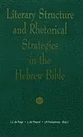 L. J. de Regt, J. de Waard, Jan P. Fokkelman - Literary Structure and Rhetorical Strategies in the Hebrew Bible, Inbunden. Tillgänglighet: Tillfälligt slut