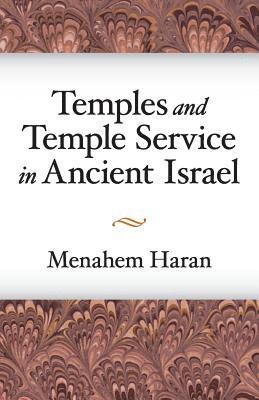 Menahem Haran - Temples and Temple-Service in Ancient Israel, Häftad