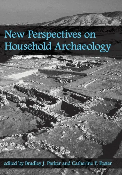 Bradley J. Parker, Catherine P. Foster - New Perspectives on Household Archaeology, Inbunden. Tillgänglighet: Tillfälligt slut
