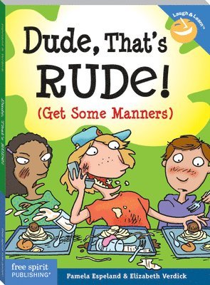 Dude, That's Rude! av Pamela Espeland, Elizabeth Verdick