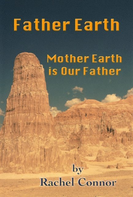 Rachel Connor - Father Earth: Mother Earth is Our Father, E-bok