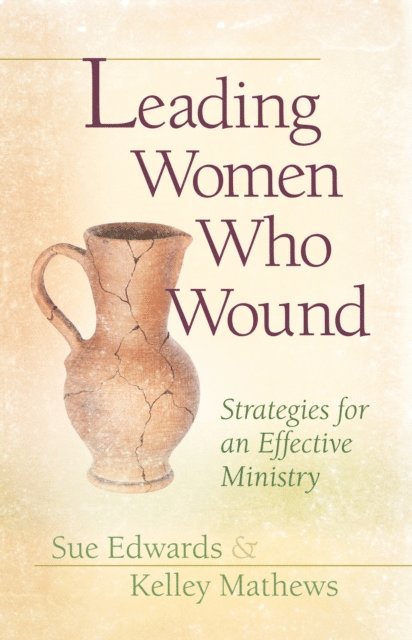 Kelley Mathews, Sue Edwards - Leading Women Who Wound, E-bok