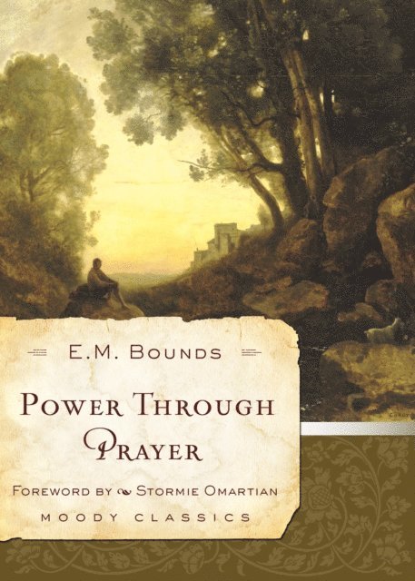 E M Bounds - Power Through Prayer, E-bok
