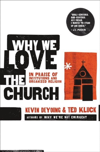 Ted Kluck, Kevin DeYoung - Why We Love the Church, E-bok