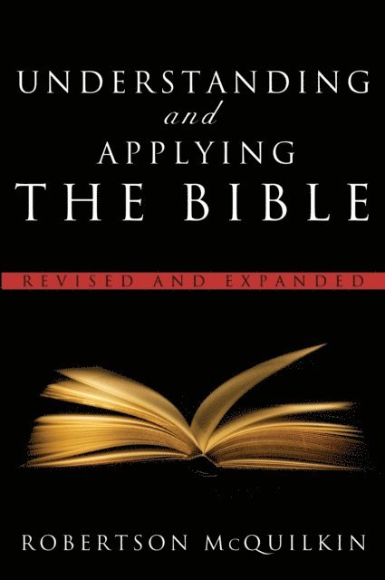 Robertson McQuilkin - Understanding and Applying the Bible, E-bok