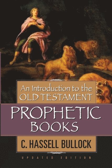 C Hassell Bullock - Introduction to the Old Testament Prophetic Books, E-bok