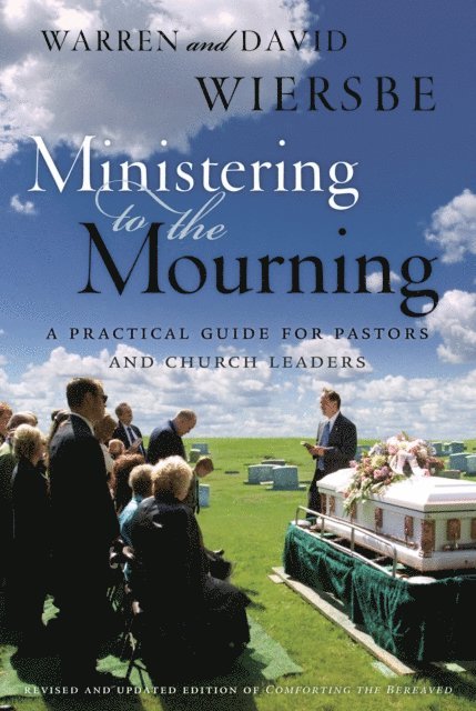 David Wiersbe, Warren W Wiersbe - Ministering to the Mourning, E-bok
