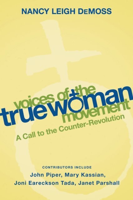 Nancy Leigh DeMoss - Voices of the True Woman Movement, E-bok