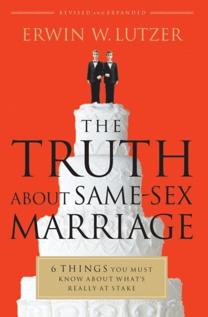 Erwin W Lutzer - Truth About Same-Sex Marriage, E-bok