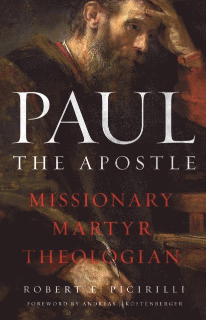 Robert E Picirilli - Paul The Apostle, E-bok