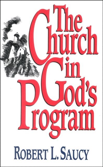 Robert L Saucy - Church in God's Program, E-bok