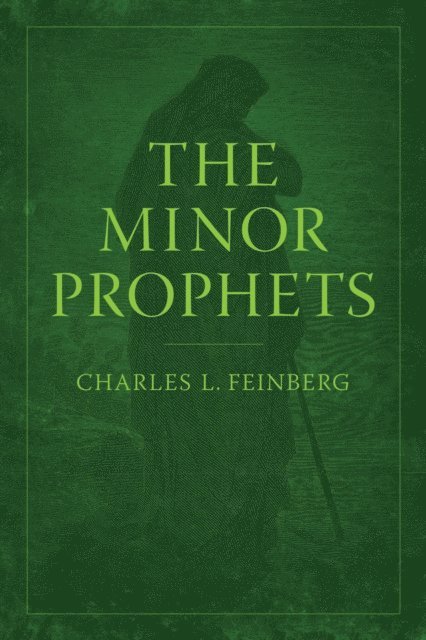 Charles L Feinberg - Minor Prophets, E-bok