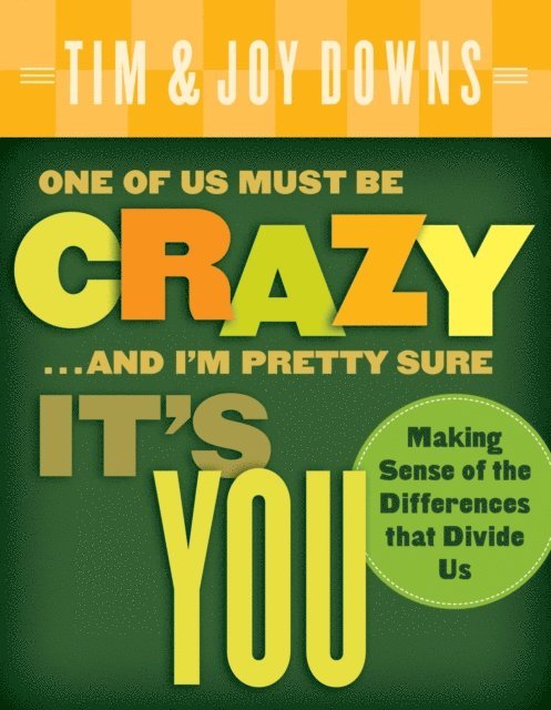 Joy Downs, Tim Downs - One of Us Must Be Crazy...and I'm Pretty Sure It's You, E-bok