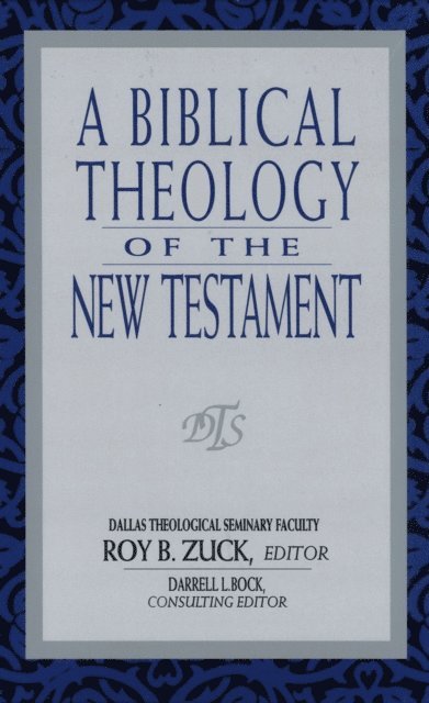 Roy B Zuck - Biblical Theology of the New Testament, E-bok