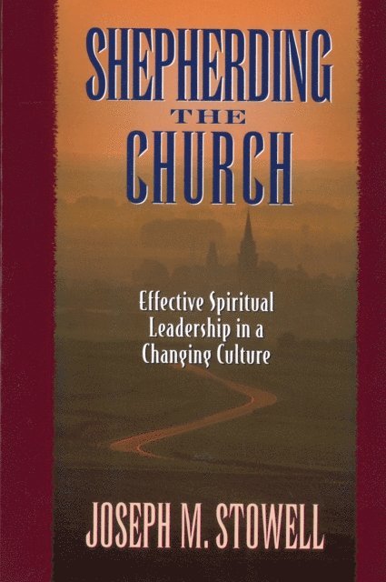 Joseph M Stowell - Shepherding the Church, E-bok