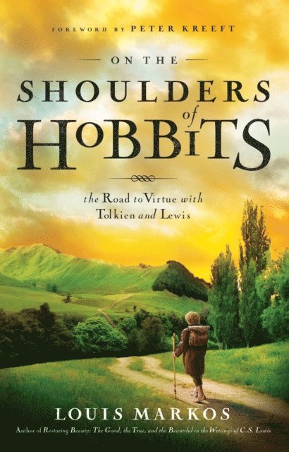Louis Markos - On the Shoulders of Hobbits, E-bok