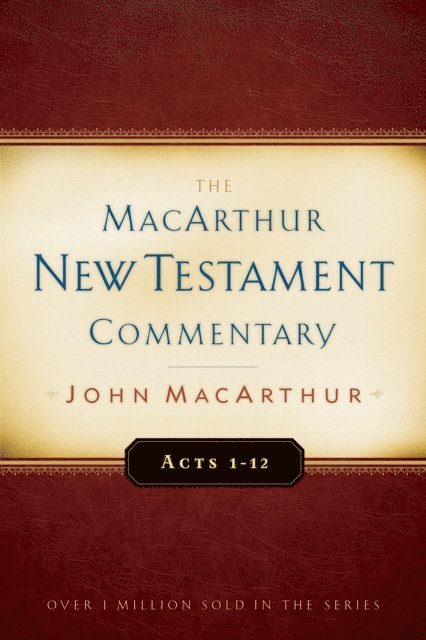 John MacArthur - Acts 1-12 MacArthur New Testament Commentary, E-bok