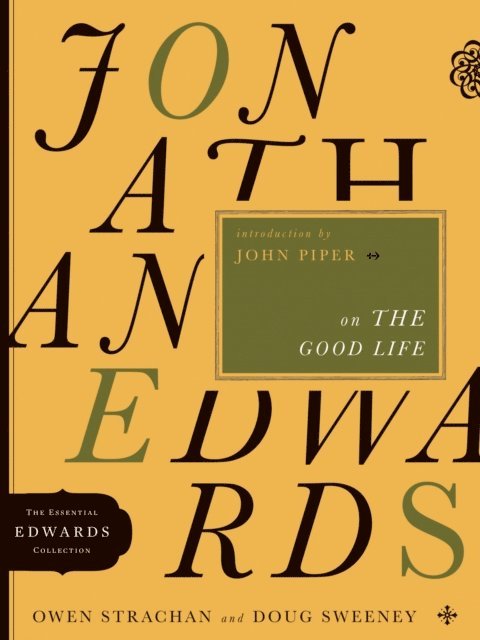 Douglas Allen Sweeney, Owen Strachan - Jonathan Edwards on the Good Life, E-bok