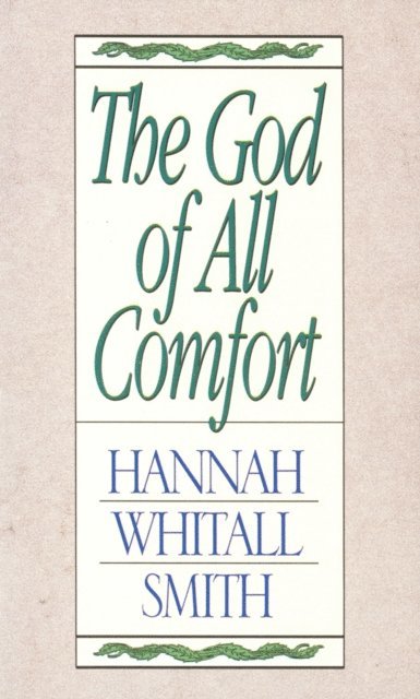 Hannah Whitall Smith - God of All Comfort, E-bok