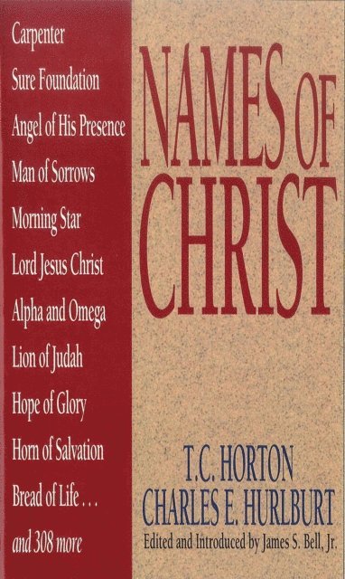 Charles E Hurlburt, T C Horton, James Bell Jr - Names Of Christ, E-bok