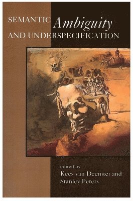 Kees Van Deemter, Stanley Peters - Semantic Ambiguity and Underspecification, Häftad. Tillgänglighet: Tillfälligt slut