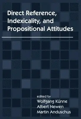 Wolfgang Künne, Albert Newen - Direct Reference, Indexicality, and Propositional Attitudes, Häftad. Tillgänglighet: Tillfälligt slut