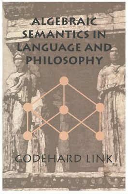 Godehard Link - Algebraic Semantics in Language and Philosophy, Häftad. Tillgänglighet: Tillfälligt slut